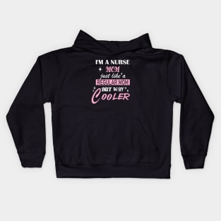 I'm a Nurse Mom, just like a regular mom but way cooler Kids Hoodie